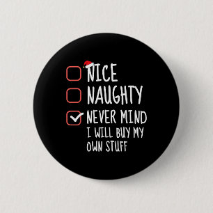 Nett, naughty Niemals daran denken, ich werde mein Button