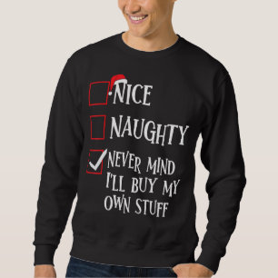 Nett, naughty Niemals kümmert es mich, mein eigene Sweatshirt