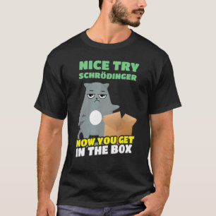 Nette Idee Schrödinger I Schrödingers Katze Wissen T-Shirt