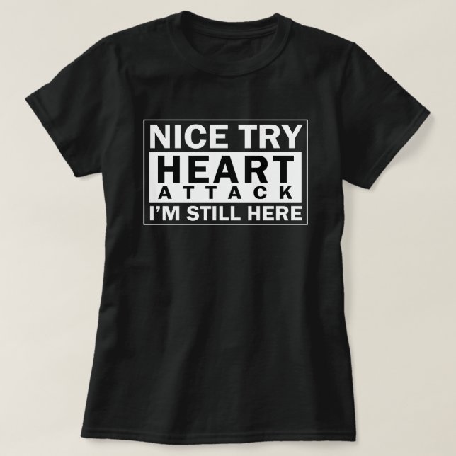 Netter Versuch-Herz-Angriff bin ich noch hier T-Shirt (Design vorne)
