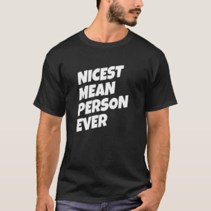 Nettster gemeiner Mensch jemals lustiger sarkastis T-Shirt