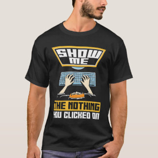 Netzwerkingenieur Zeig mir nichts Cybersicherheit T-Shirt