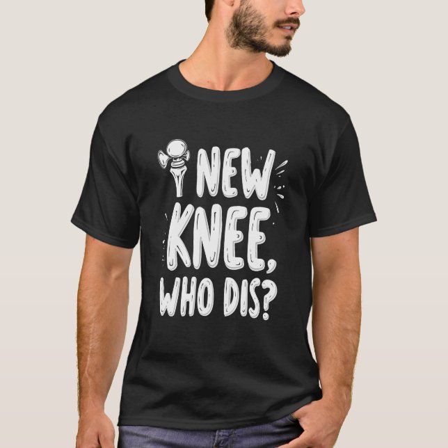 Neue Knie Whois Dis Funny Knee Replacement Erholun T-Shirt (Vorderseite)