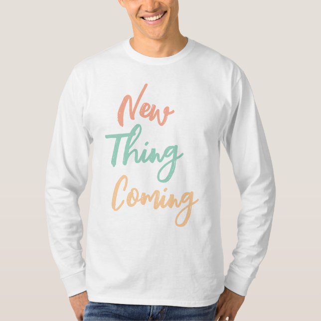 Neue Sache kommt frische Farbe Druck T-Shirt (Vorderseite)