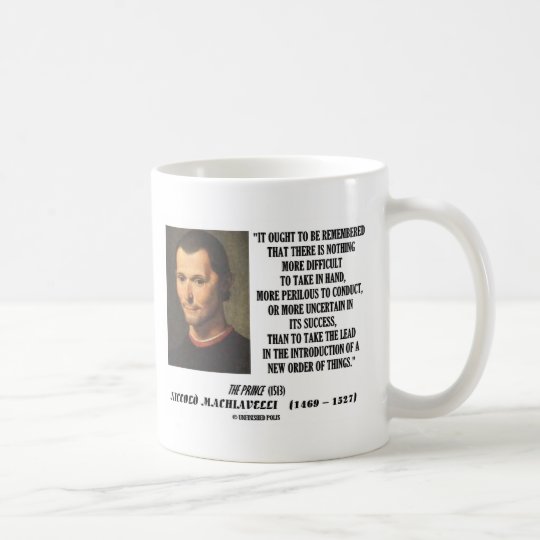 Neuer Auftrag Niccolo Machiavelli des Sache-Zitats Kaffeetasse