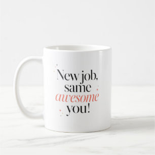 Neuer Job, gleich großartig, herzlichen Glückwunsc Kaffeetasse