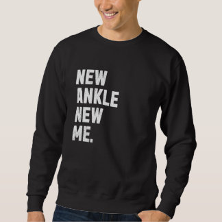 Neuer Knöchel, Neues Ich! Funny Ankle Replacement Sweatshirt