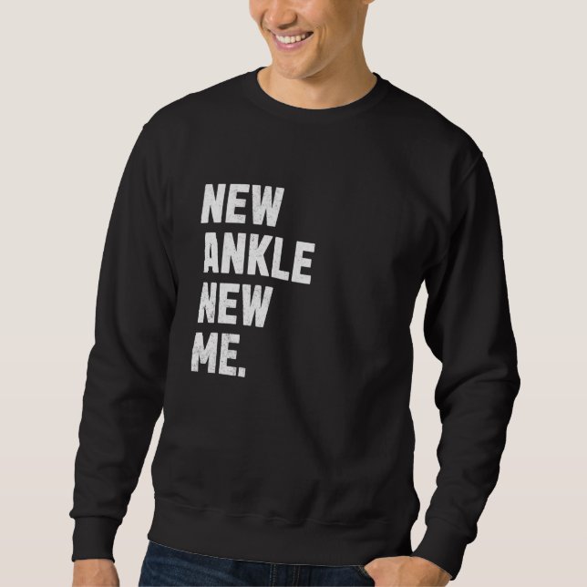 Neuer Knöchel, Neues Ich! Funny Ankle Replacement  Sweatshirt (Vorderseite)