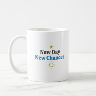 Neuer Tag, neue Chancen Kaffeetasse