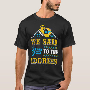 Neues Haus Wohnungsbau Party Wir sagten Ja zu den T-Shirt
