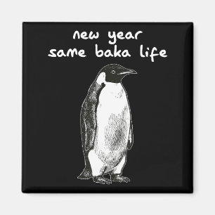 Neues Jahr gleiches Baka-Leben Humor Pinguin Witz Magnet
