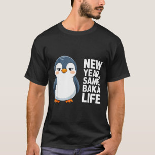 Neues Jahr gleiches Baka-Leben Lustiger Pinguin An T-Shirt