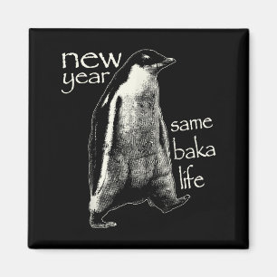 Neues Jahr gleiches Baka-Leben Lustiger Pinguin Magnet