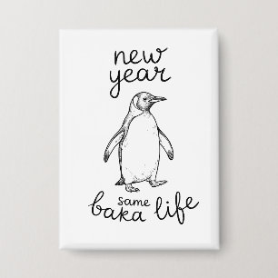 Neues Jahr, gleiches Baka-Leben Pinguin-Witz Lusti Button