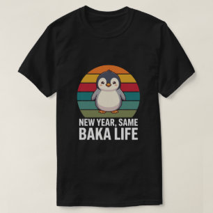 Neues Jahr, gleiches Baka-Leben Pinguin-Witz Lusti T-Shirt