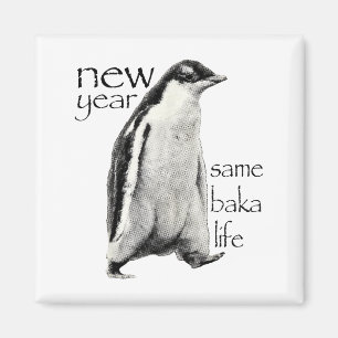 Neues Jahr gleiches Baka-Leben Pinguin-Witz Lustig Magnet