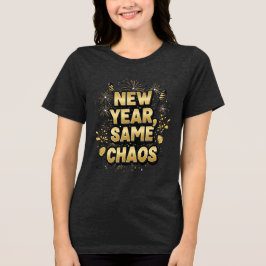 Neues Jahr, gleiches Chaos – Lustiges Party-T-Shir Tri-Blend Shirt