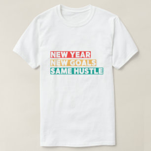 Neues Jahr, neue Ziele, dasselbe Treiben T-Shirt