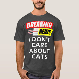Neuigkeiten über Katzen brechen T-Shirt