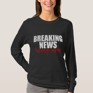 Neuigkeiten zu durchbrechen T-Shirt