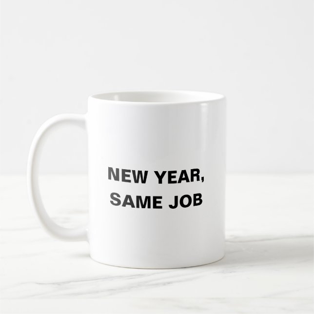 Neujahr: gleiche Arbeit ist ein Witz Kaffeetasse (Links)