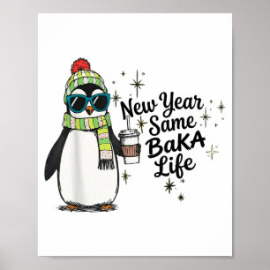Neujahr gleiches Baka-Leben Pinguin Meme Witz  Poster