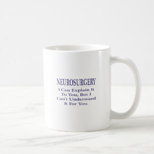 Neurochirurg Joke .. Erklären Sie nicht verstehen Kaffeetasse