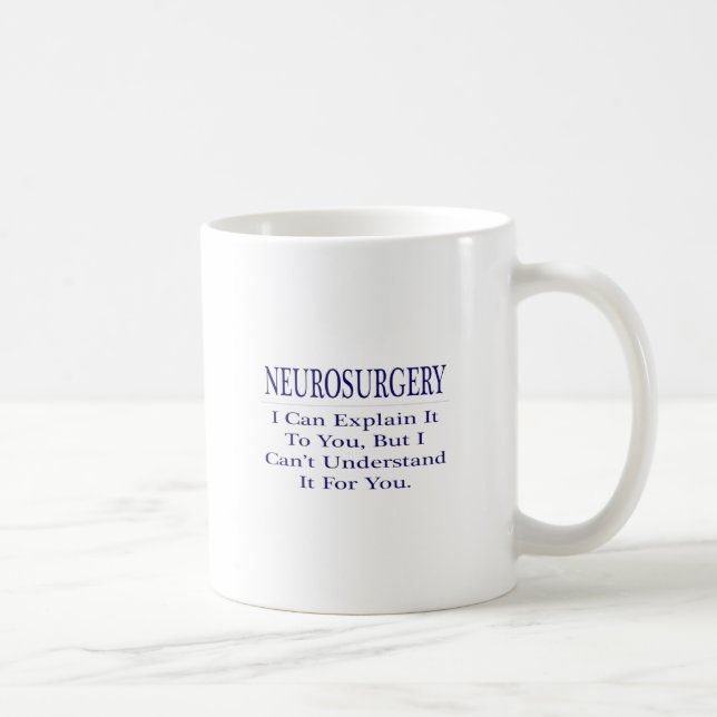 Neurochirurg Joke .. Erklären Sie nicht verstehen Kaffeetasse (Rechts)