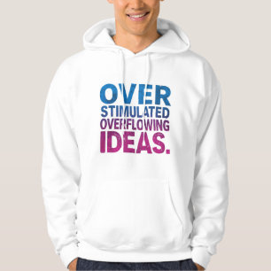 Neurodivergente Überstimulierte Überfließende Idee Hoodie