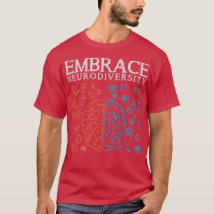 Neurodiversity Embrace Adhd Autismus Asd Autismus  T-Shirt