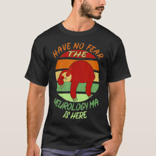 Neurologie Medizinische Assistentin ohne Angst T-Shirt