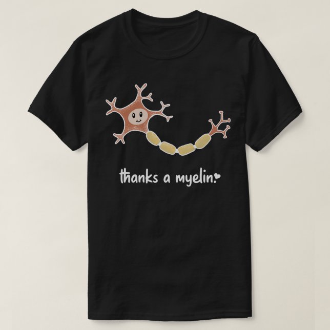 Neuroscience Puns Danke an Myelin T-Shirt (Design vorne)