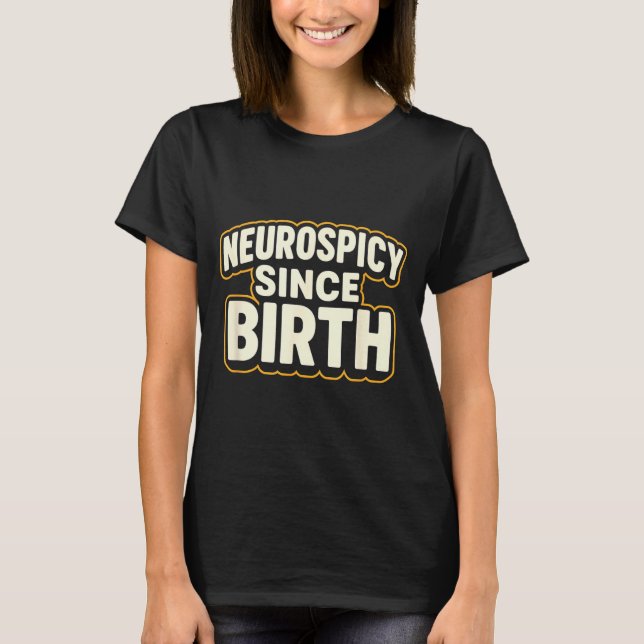 Neuroscy Since Birth – Funny Adhd Autism Neurodive T-Shirt (Vorderseite)