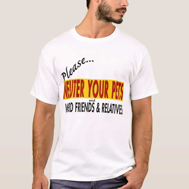 Neutralisieren Sie Ihre Haustiere und… T-Shirt (Vorderseite)