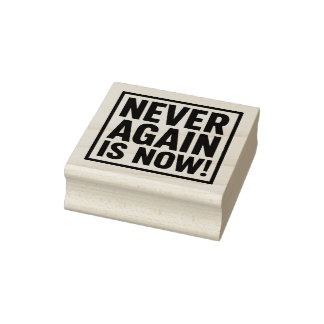 NEVER AGAIN IS NOW! GUMMISTEMPEL