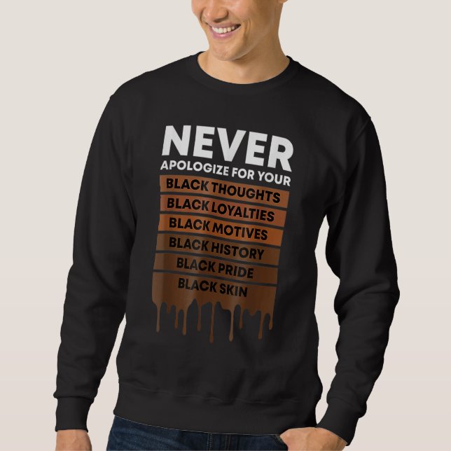 Never Apologize Black History Month BLM Melanin Pr Sweatshirt (Vorderseite)