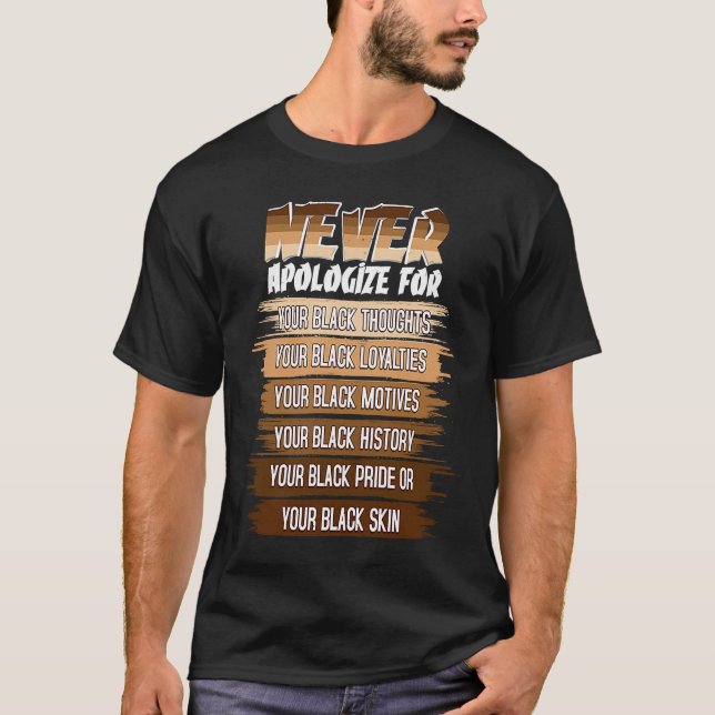 Never Apologize Black History Month BLM Melanin Pr T-Shirt (Vorderseite)