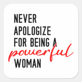 Never Apologize For Being A Powerful Woman Sticker