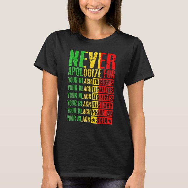 Never Apologize For Your Blackness Black History P T-Shirt (Vorderseite)