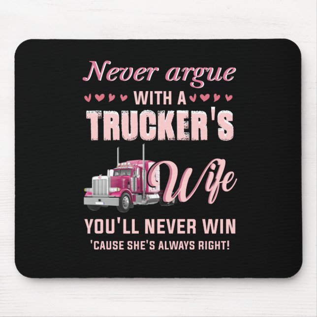 Never Aruge With A Trucker's Wife You'll never win Mousepad (Vorne)