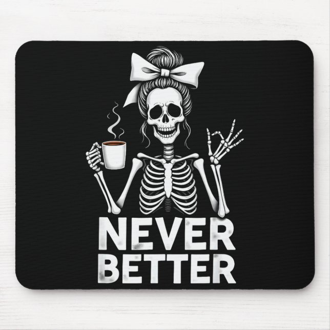 Never Better Skeleton Mom Drinking Coffee Hallowee Mousepad (Vorne)