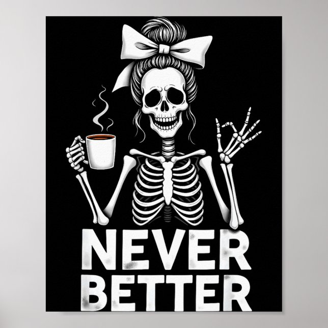 Never Better Skeleton Mom Drinking Coffee Hallowee Poster (Vorne)