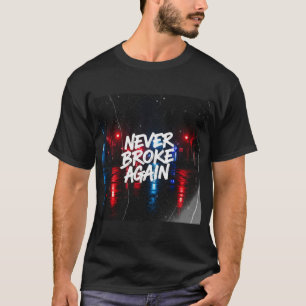 "Never Broke Again" Gritty Urban T - Shirt - Edgy