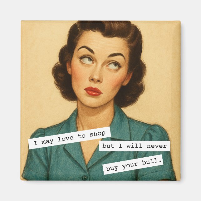 Never Buy Your Bull Snarky Magnet (Devant)