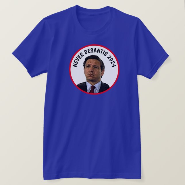 Never DeSantis 2024 T - Shirt (Design vorne)