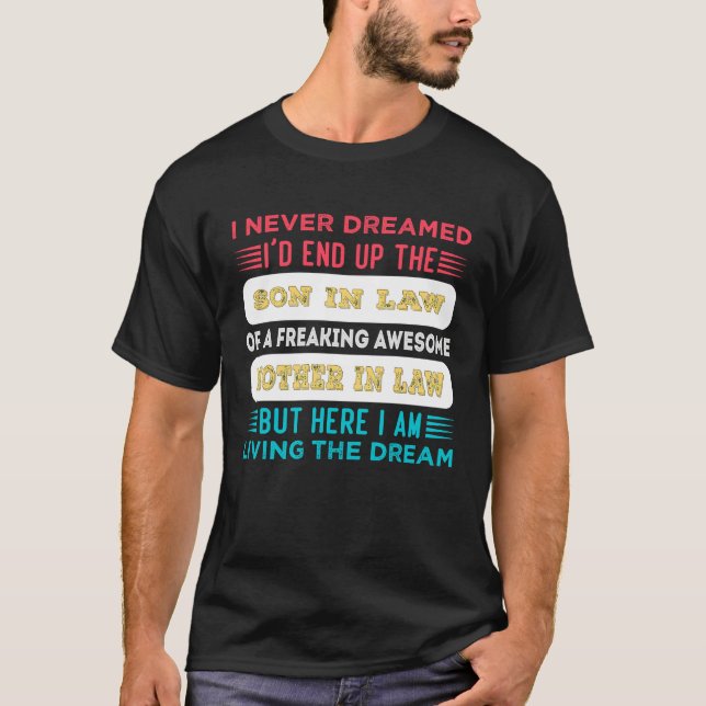 never dreamed i'd be mother in law to awesome son  T-Shirt (Vorderseite)
