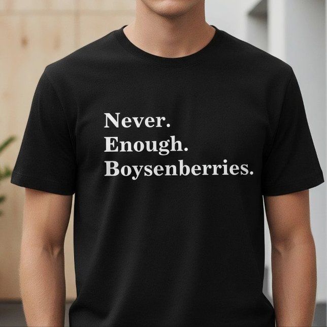 Never Enough Boysenberries Funny Fruit Lover T-Shirt (Von Creator hochgeladen)