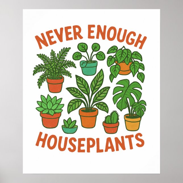 Never Enough Houseplants Poster (Vorne)