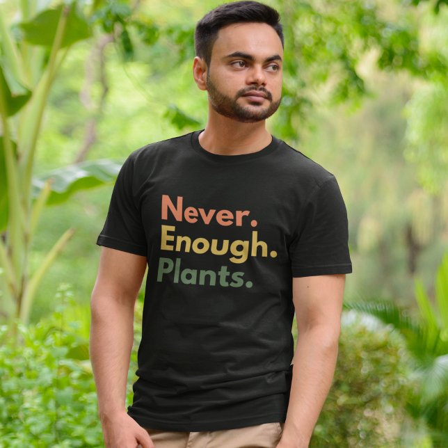 Never enough Plants Plant lover Gift T-Shirt (Von Creator hochgeladen)