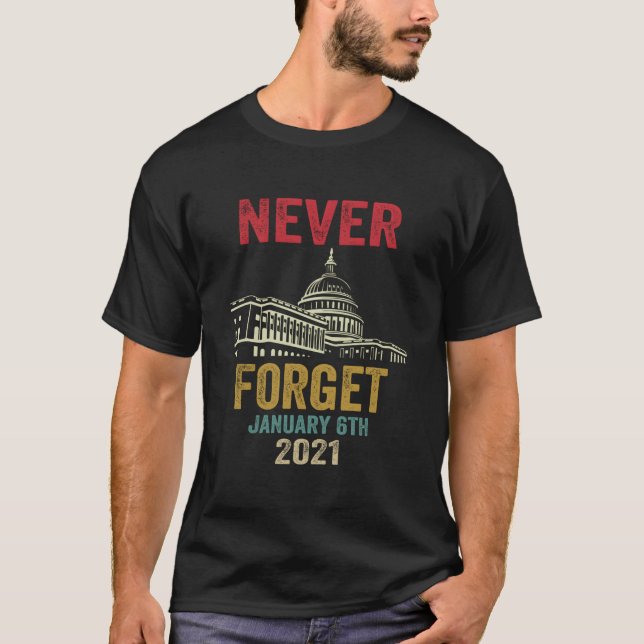 Never Forget 6Th January 2021 Distressed T-Shirt (Vorderseite)